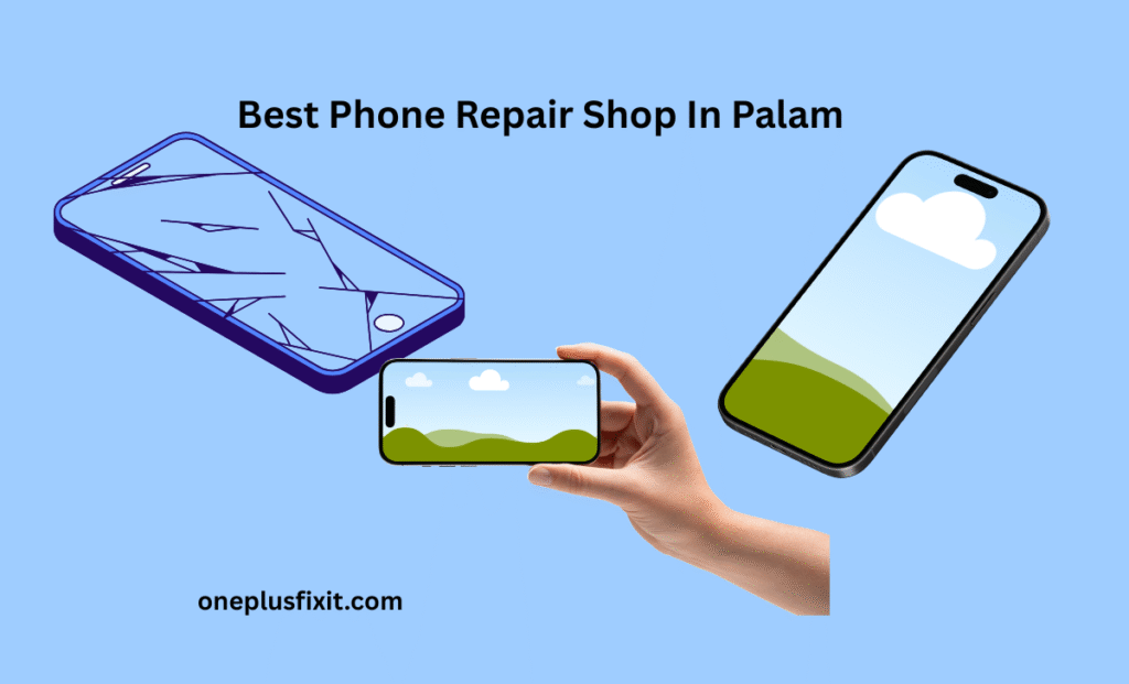 Best Phone Repair Shop In Palam