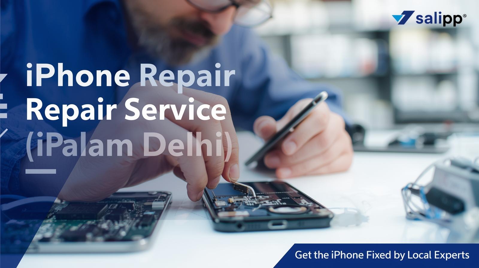 iPhone Repair Service Palam Delhi – Get Your iPhone Fixed by Local Experts
